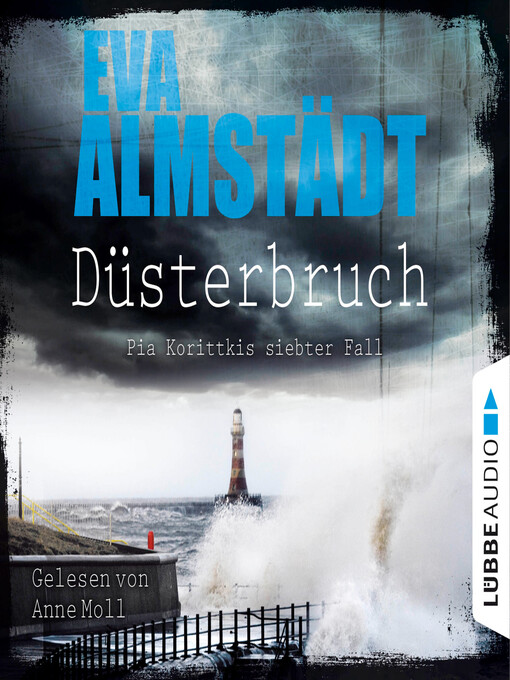 Title details for Düsterbruch--Pia Korittkis siebter Fall--Kommissarin Pia Korittki 7 by Eva Almstädt - Wait list
